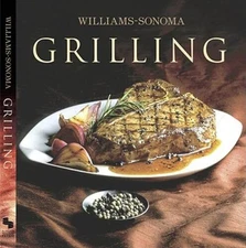 Williams-Sonoma Collection: Grilling - Hardcover By Kelly, Denis - VERY GOOD
