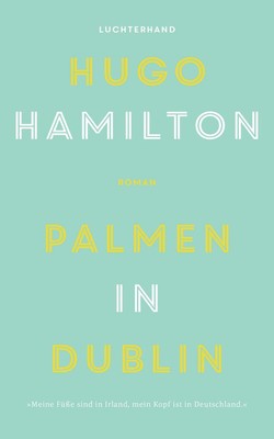 Palmen in Dublin | Hugo Hamilton | 2020 | deutsch | Tearful Traveller
