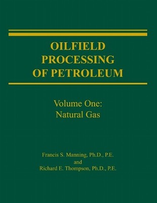 Oilfield Processing of Petroleum Volume 1 - 9780878143436