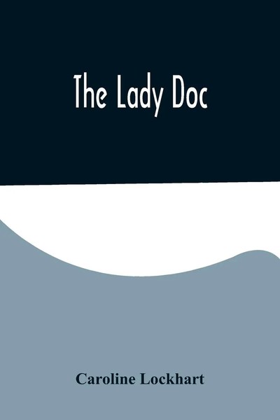 Caroline Lockhart | The Lady Doc | Taschenbuch | Englisch (2022)-image