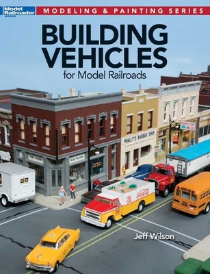 Kalmbach 12810 Building Vehicles for Model Railroads