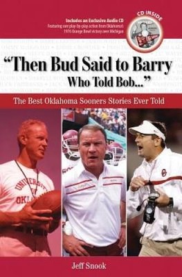 Then Bud Said to Barry, Who Told Bob: The Best Oklahoma Sooners Stor - VERY GOOD
