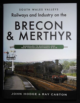 Railways and Industry on the Brecon & Merthyr: Bassaleg to Bargoed and New Trede
