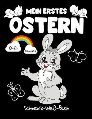 Mein Erstes Ostern Schwarz-Wei-Buch: Fr?he Entwicklung Bilderbuch f?r Neugeboren