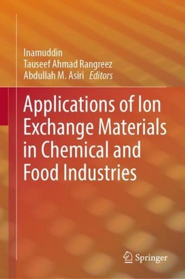 Applications of Ion Exchange Materials in Chemical and Food Industries Inamuddin