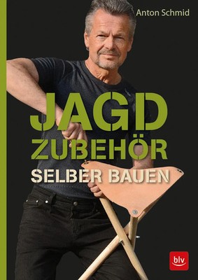 Jagdzubehör selber bauen | Anton Schmid | Taschenbuch | BLV Jagdpraxis | 112 S.