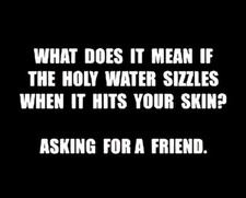 What Does it mean If The Holy Water Sizzles When Hits Skin -MAGNET