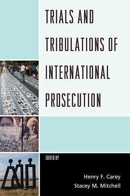 Trials and Tribulations of International Prosecution by Stacey M