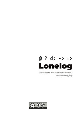 Lonelog: A Standard Notation for Solo RPG Session Logging