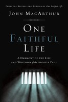 The One Faithful Life | A Harmony Of The Life And Letters Of Paul | Macarthur