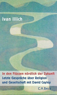 In den Flüssen nördlich der Zukunft | Ivan Illich | Vorbestellung