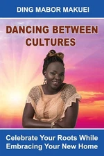 Dancing Between Cultures by Ding Mabor Makuei (Paperback, 2020) Identity Memoir