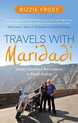 Travels with Maridadi: Harley-Davidson Adventures in Saudi Arabia by Bizzie Fros