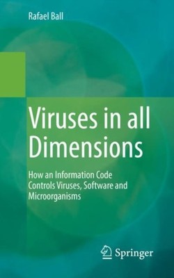 Viruses in all Dimensions: How an Information Code  by Rafael Ball PAPERBACK