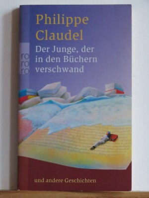 Philippe Claudel: Der Junge, der in den Büchern verschwand u. andere Geschichten