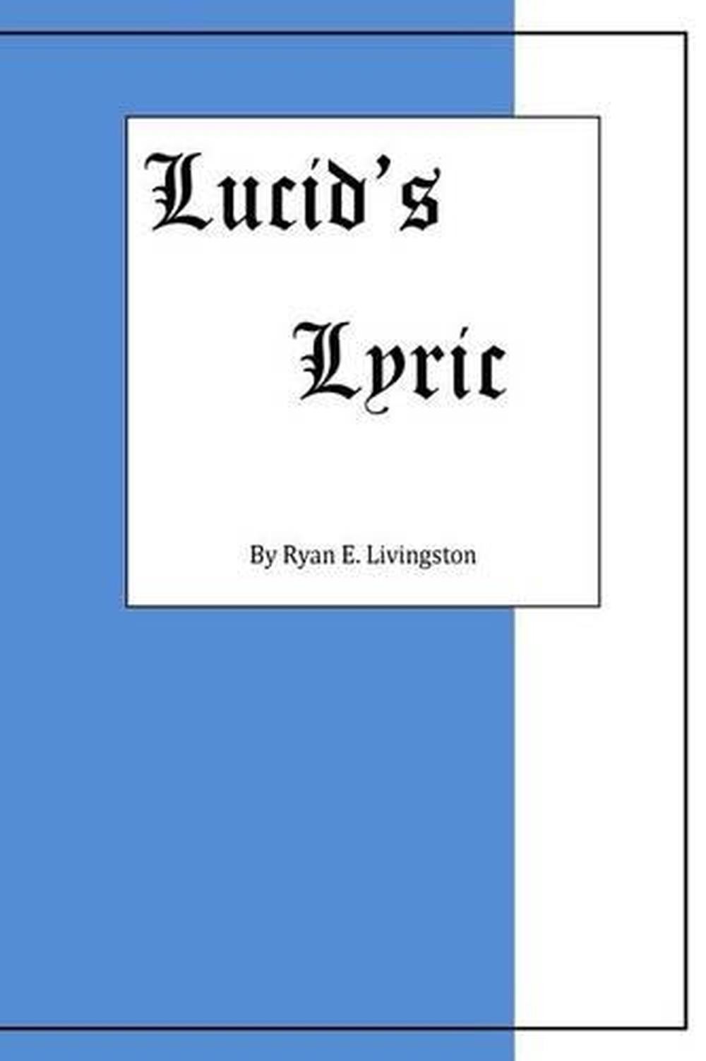 Lucid's Lyrics by Ryan E. Livingston (English) Paperback Book