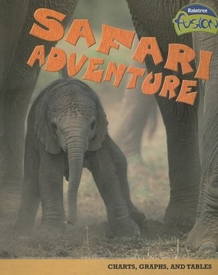 SAFARI ADVENTURE: CHARTS, GRAPHS, AND TABLES (RAINTREE By Deborah Underwood *VG*