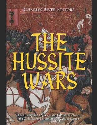 Charles River Editors The Hussite Wars (Paperback)