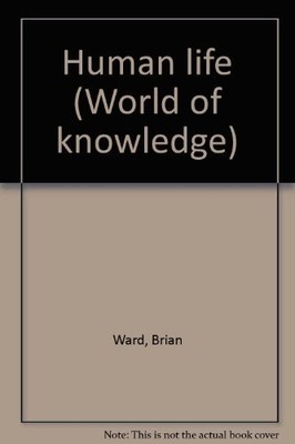 Human life (World of knowledge) - Brian Ward