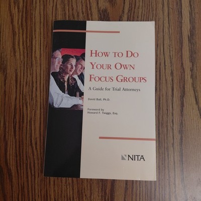 How to Do Your Own Focus Groups: A Guide - Paperback, by Ball David NO CD