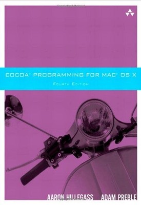 Cocoa Programming for Mac OS X,Aaron Hillegass, Adam Preble