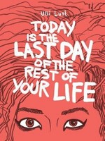 Today Is The Last Day Of The Rest Of Your Life, Ulli Lust