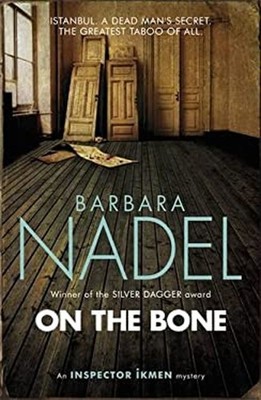 On the Bone : Istanbul, a Dead Man's Secret, the Greatest Taboo o