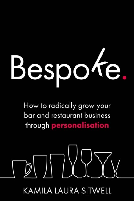 Bespoke: How to radically grow your bar and by Kamila Laura Sitwell PAPERBACK