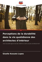 Perceptions De La Durabilité Dans La Vie Quotidienne Des Architectes D'intéRieur