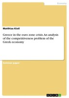 Matthias Kistl | Greece In The Euro Zone Crisis. An Analysis Of The...