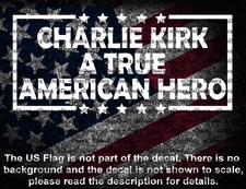 Charlie Kirk A True American Hero RIP Memorial Vinyl Decal US Seller