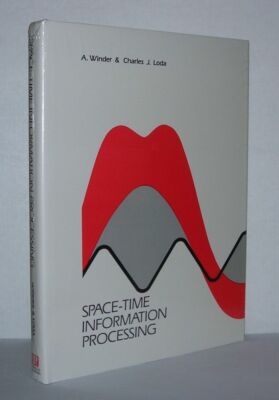A Winder, Charles J Loda / SPACE-TIME INFORMATION PROCESSING 1st Edition 1981