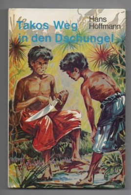 Ausverkauf!!! Takos Weg in den Dschungel von Hans Hoffmann