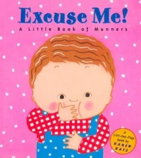 Excuse Me: A Little Book of Manners (Lift-the-Flap Book) - Hardcover - GOOD