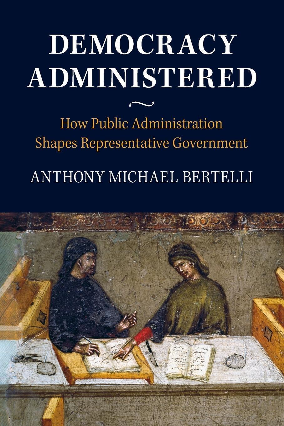 Thumbnail - Anthony Michael Bertelli | Democracy Administered | Taschenbuch |