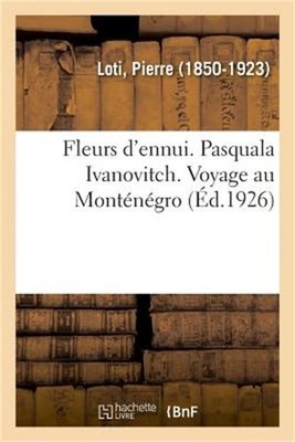 Fleurs d'Ennui. Pasquala Ivanovitch. Voyage Au Mont�n�gro (Paperback or Softback