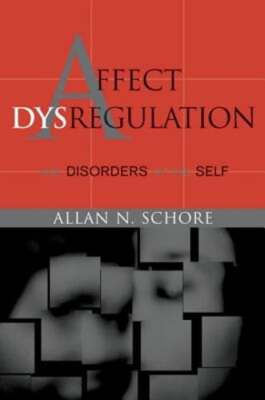 Affect Dysregulation and Disorders of the Self by PH.D. Schore, Allan N: Used