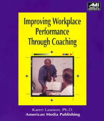 Improving Workplace Performance Through Coaching (Ami How-To) - Paperback - GOOD