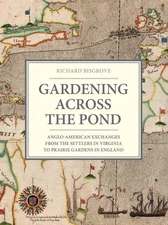 Gardening Across the Pond: Anglo-American Exchanges from the Settlers in Vir...