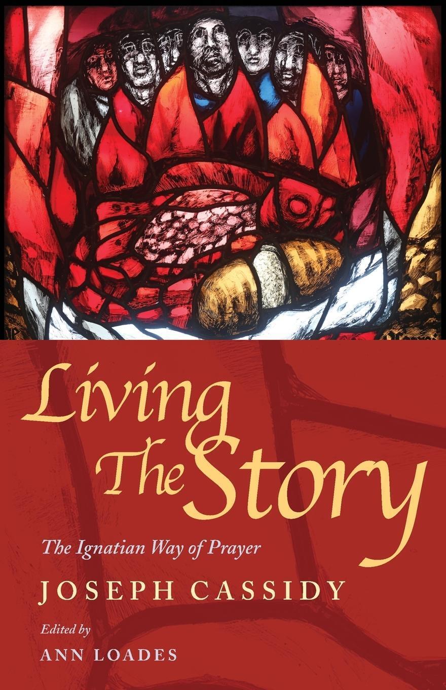 Thumbnail - Living The Story The Ignatian Way Of Prayer Joseph Cassidy Taschenbuch