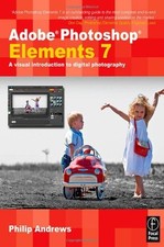 ADOBE PHOTOSHOP ELEMENTS 7: A VISUAL INTRODUCTION TO By Philip Andrews BRAND NEW
