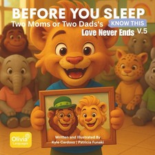 Before You Sleep: Two Moms or Dads's Love Never Ends: Volume 5: A...