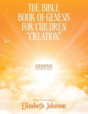 Das biblische Buch Genesis für Kinder ''Schöpfung'': Genesis Kapitel 1 und 2 von E