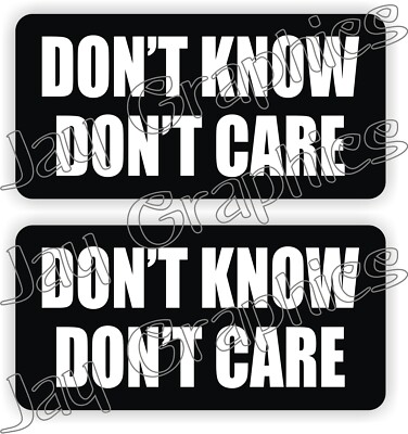 Funny DONT KNOW DONT CARE Hard Hat Stickers Decals | Laborer Foreman Helmet