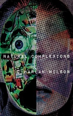 Natural Complexions by Harlan Wilson (2018, Trade Paperback)