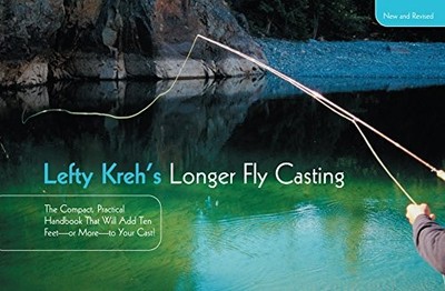 LEFTY KREH'S LONGER FLY CASTING: THE COMPACT, PRACTICAL **BRAND NEW**