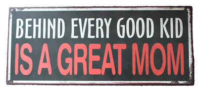 Schild ''Behind every good kid is a great mom'' Blechschild Muttertag Geschenk