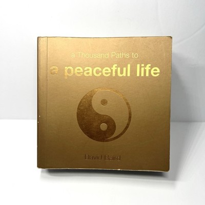 Thousand Paths Ser.: A Thousand Paths to a Peaceful Life by David Baird...