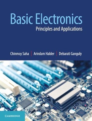 Basic Electronics by Chinmoy Saha, Arindam Halder, Debarati G... - 9781316632932