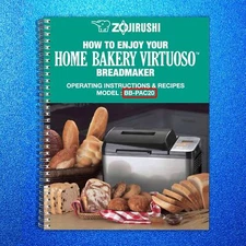 Zojirushi BB-PAC20 Home Bakery Virtuoso Bread Machine Owners Manual + Recipes!